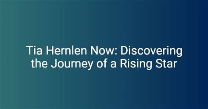 Tia Hernlen: The Rising Star of Modern Entertainment